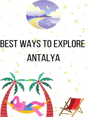 cover image of Best Ways to Explore  Antalya